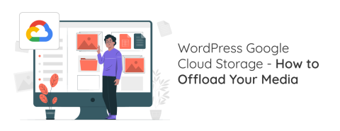 WordPress Google Cloud Storage – So lagern Sie Ihre Medien aus
