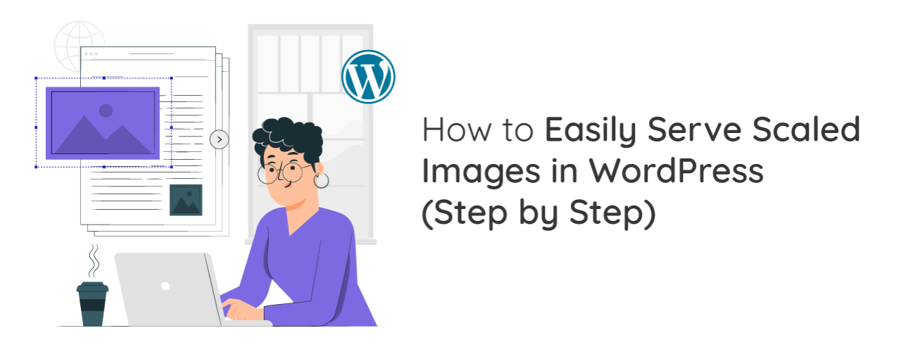 How to Easily Serve Scaled Images in WordPress