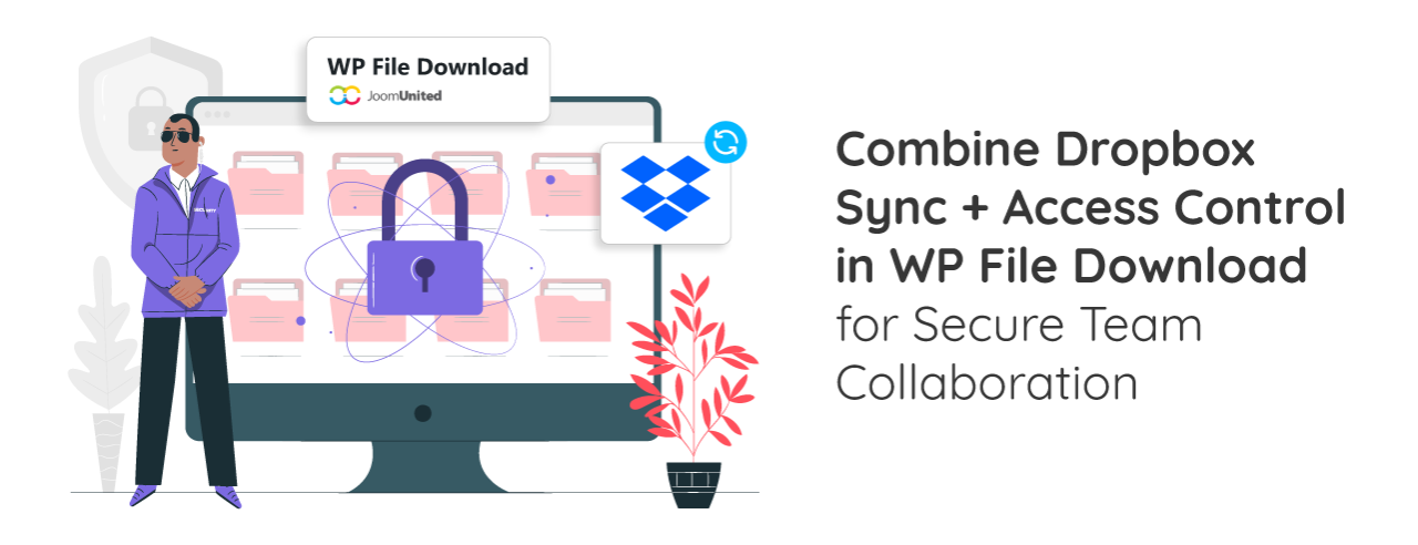 Combine Dropbox Sync + Access Control in WP File Download for Secure Team Collaboration